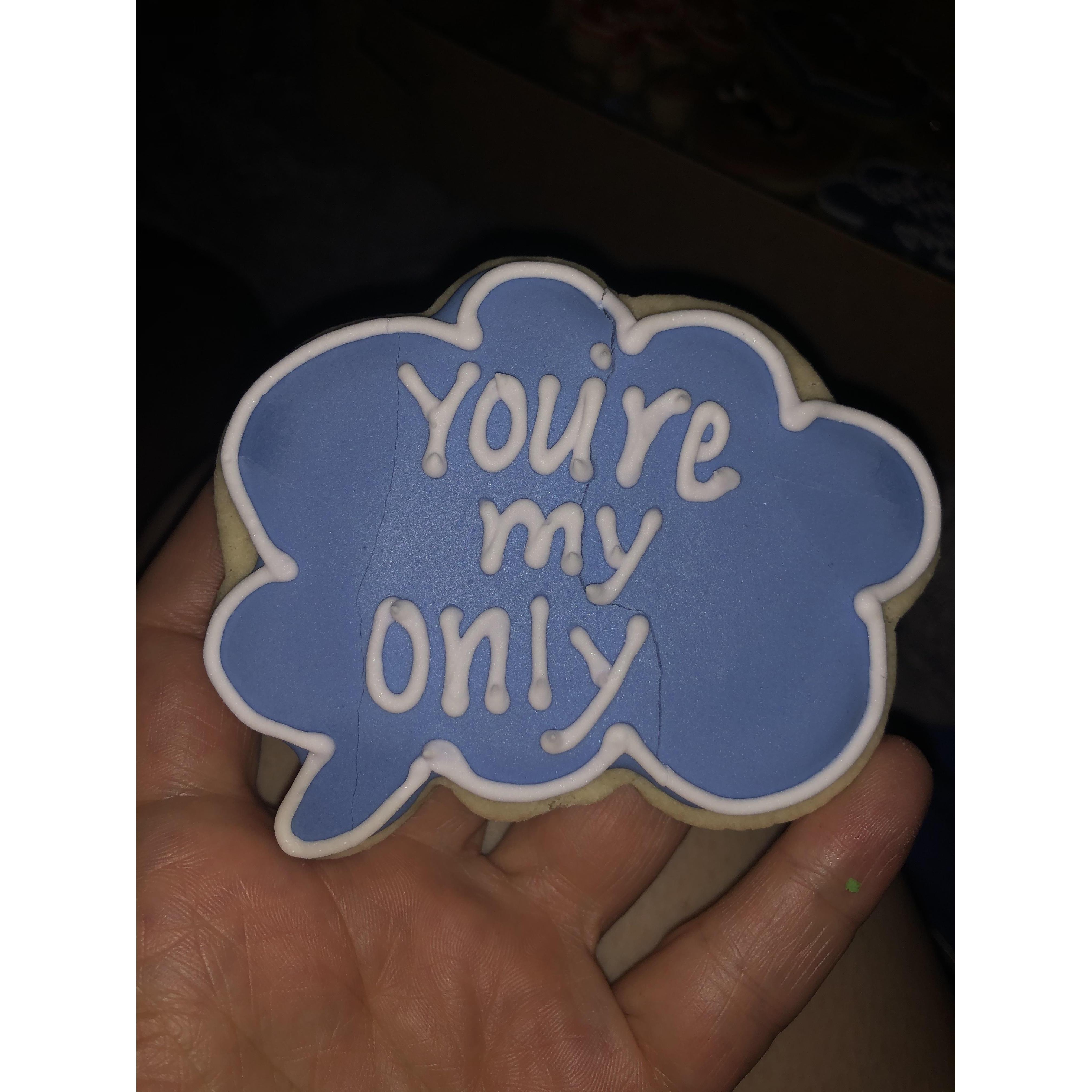 Allison had custom cookies made for the first time we got together in person after we started dating.
Allison and Camille often say these phrases to each other.
