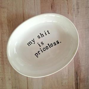 My Shit is Priceless Trinket Dish