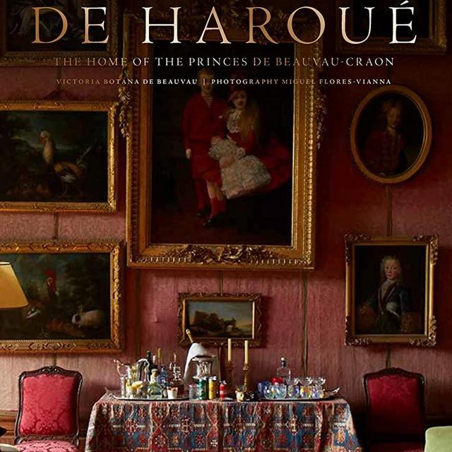 Château de Haroué: The Home of the Princes de Beauvau-Craon