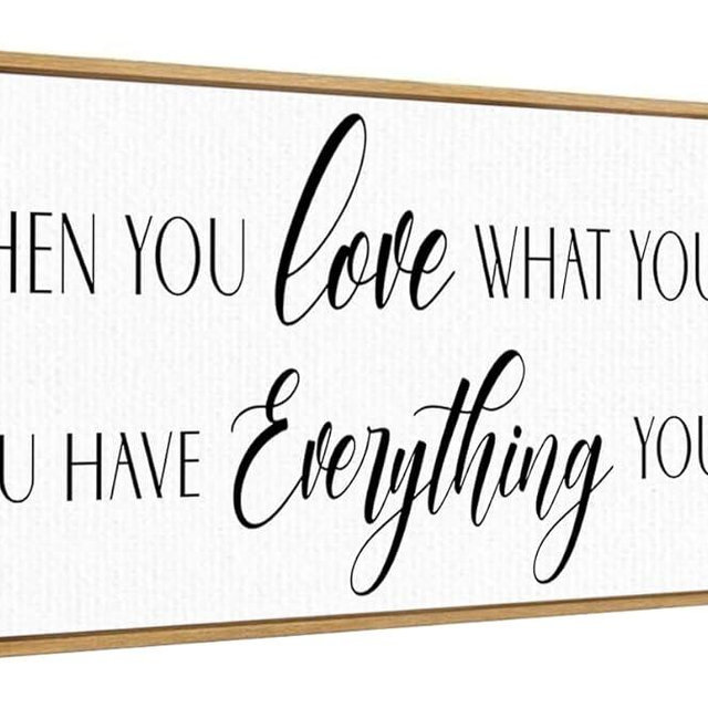 When You Love What You Have Sign Wall Art Framed Canvas,Family Wall Decor for Home Bedroom,Wedding Gift for Friends Couple