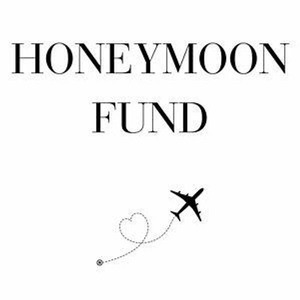 Our Honeymoon Fund