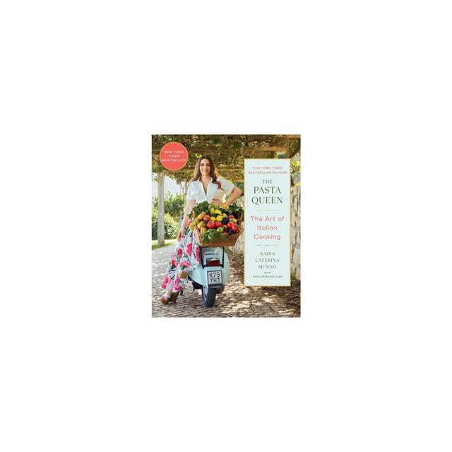 The Pasta Queen: The Art of Italian Cooking - by Nadia Caterina Munno