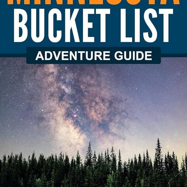 Minnesota Bucket List Adventure Guide: Explore 100 Offbeat Destinations You Must Visit!