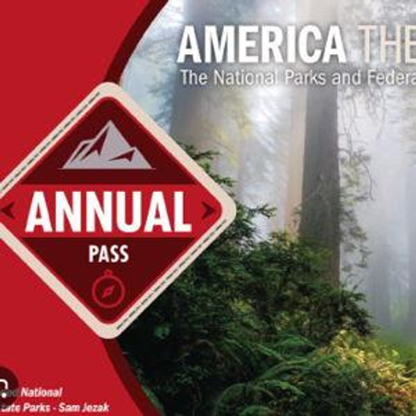 Annual Pass - America the Beautiful—the National Parks and Federal Recreational Lands