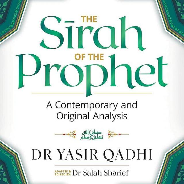 The Sirah of the Prophet (pbuh): A Contemporary and Original Analysis
