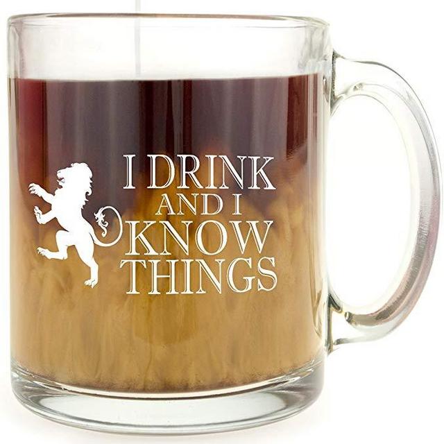 I Drink and I Know Things - Glass Coffee Mug - Makes a Great Gift