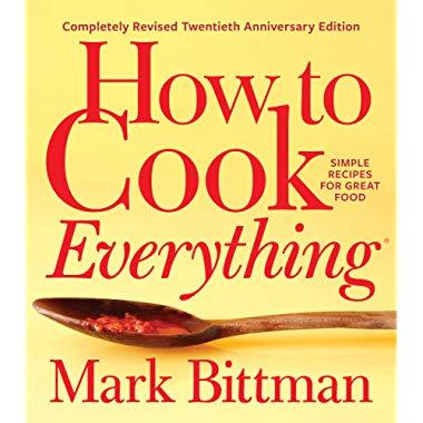 How to Cook Everything―Completely Revised Twentieth Anniversary Edition: Simple Recipes for Great Food