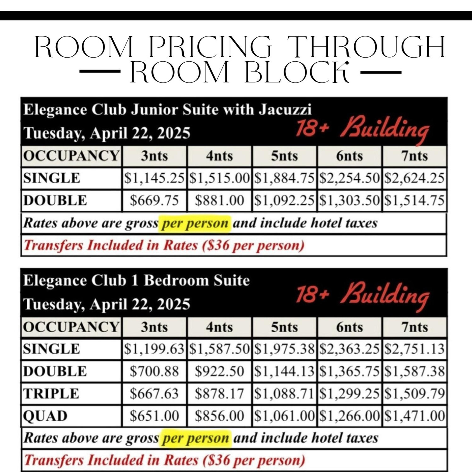 All prices listed in the chart are per person.

Ex: If you have 2 people (double occupancy) in the Elegance Club Jr Suite for 3 nights, the given price is $669.75. Total price would be $1339.50