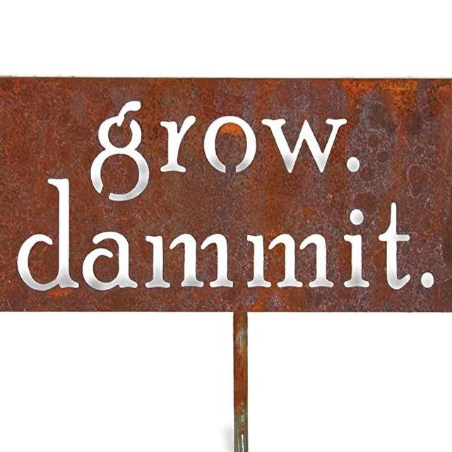 Grow. Dammit. Metal Garden Stake
