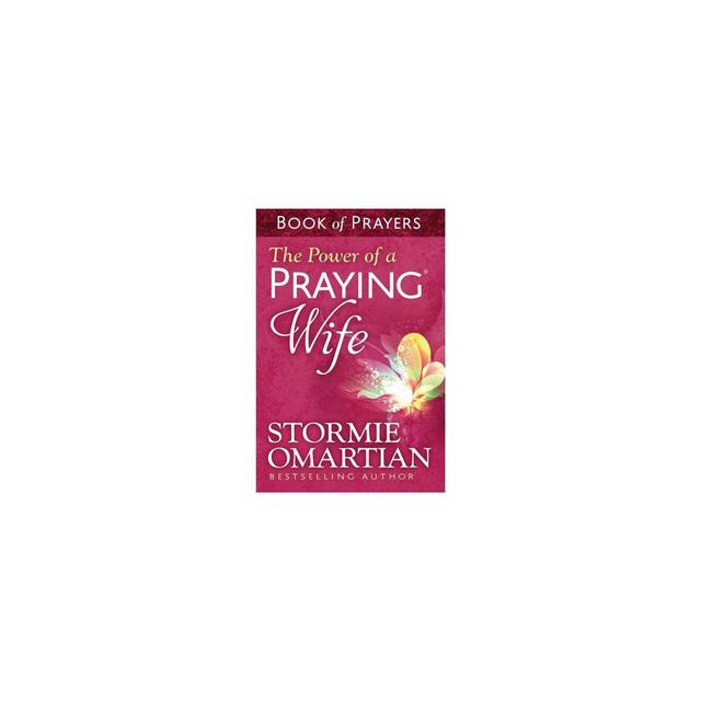 The Power of a Praying(r)Wife Book of Prayers - by Stormie Omartian (Paperback)