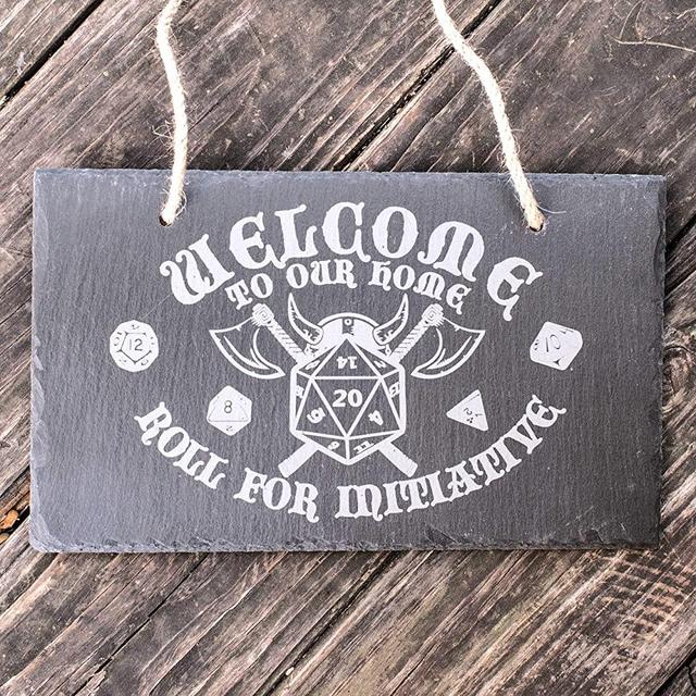 Welcome to Our Home - Roll for Initiative - Slate Sign 11x7in