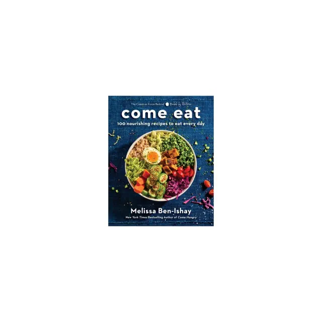 Come Eat - by Melissa Ben-Ishay