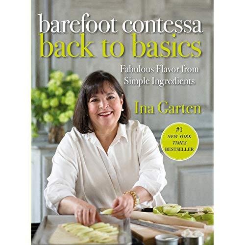 Barefoot Contessa Back to Basics: Fabulous Flavor from Simple Ingredients: A Cookbook