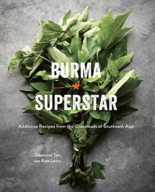 Burma Superstar: Recipes from Southeast Asia