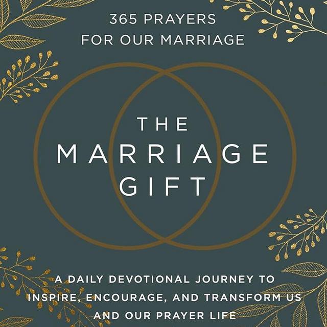 The Marriage Gift: 365 Prayers for Our Marriage - A Daily Devotional Journey to Inspire, Encourage, and Transform Us and Our Prayer Life