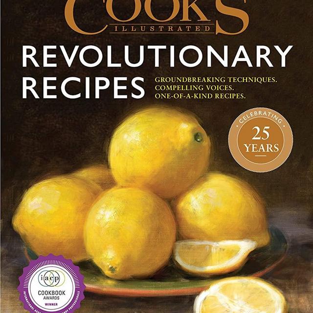 Cook's Illustrated Revolutionary Recipes: Groundbreaking techniques. Compelling voices. One-of-a-kind recipes.