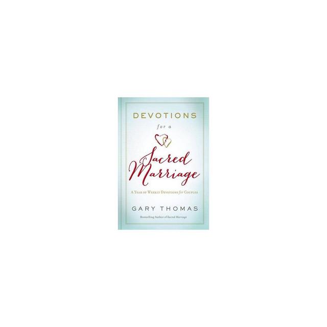 Devotions for a Sacred Marriage - by Gary Thomas (Hardcover)