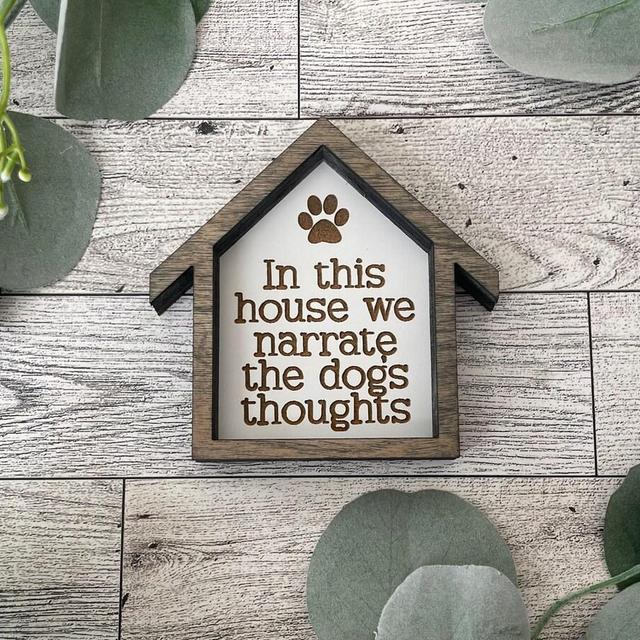 in this house we narrate the dogs thoughts mini sign