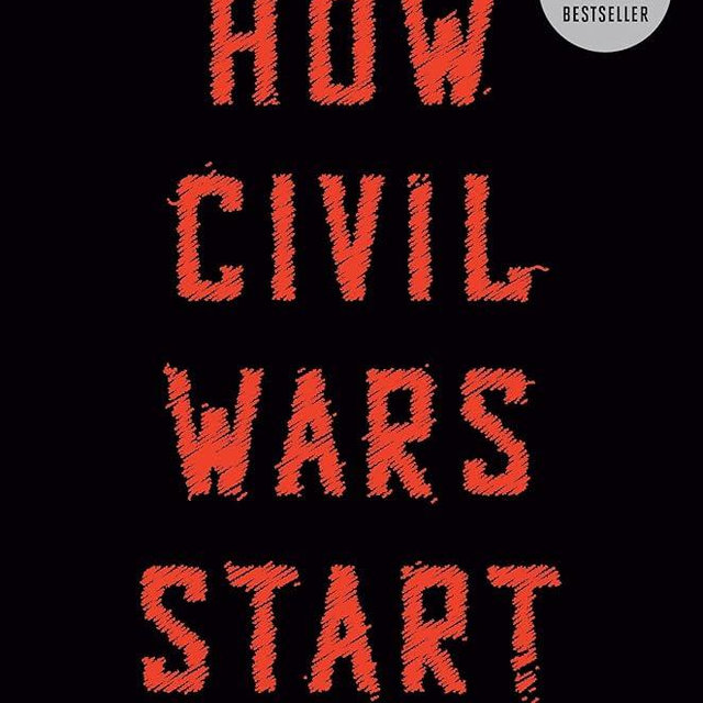 How Civil Wars Start: And How to Stop Them