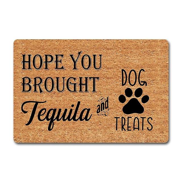 Funny Welcome Indoor Entry Mat House Warming Gift Mat 15.7"(W) x 23.7"(L)Hope You Brought Tequila And Dog Treats Doormat for Entrance Way Indoor Decor Hello Monogram Mats for Front Door Kitchen Rugs