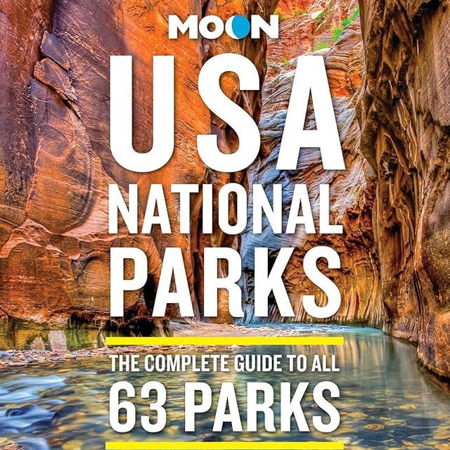Moon USA National Parks: The Complete Guide to All 63 Parks (Moon National Parks Travel Guide)