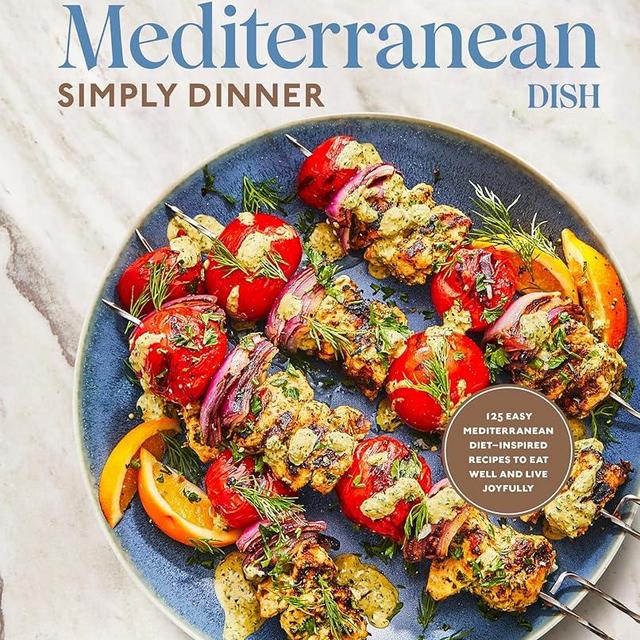 The Mediterranean Dish: Simply Dinner: 125 Easy Mediterranean Diet-Inspired Recipes to Eat Well and Live Joyfully: A Cookbook