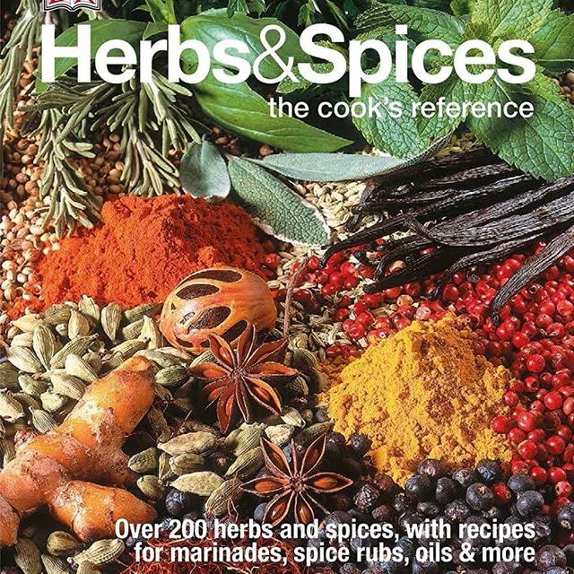 Herbs & Spices: Over 200 Herbs and Spices, with Recipes for Marinades, Spice Rubs, Oils, and Mor