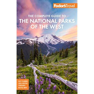 Fodor's The Complete Guide to the National Parks of the West (Full-color Travel Guide)