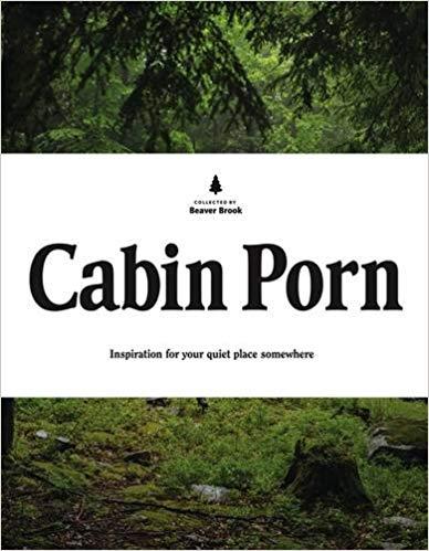 Coffee Table Book - Cabin Porn: Inspiration for Your Quiet Place Somewhere