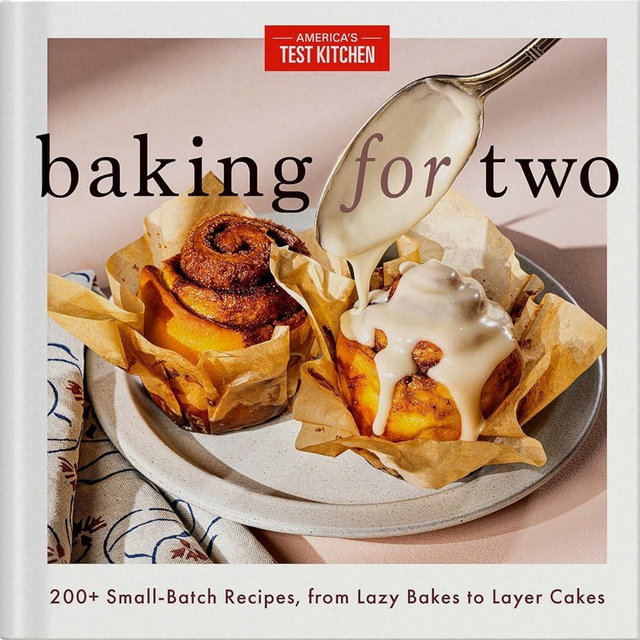 Baking for Two: 200+ Small-Batch Recipes, from Lazy Bakes to Layer Cakes [Spiral-bound] America's Test Kitchen