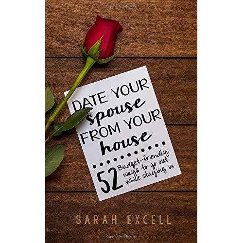 Date Your Spouse From Your House: 52 Budget-Friendly Ways to Go Out While Staying In