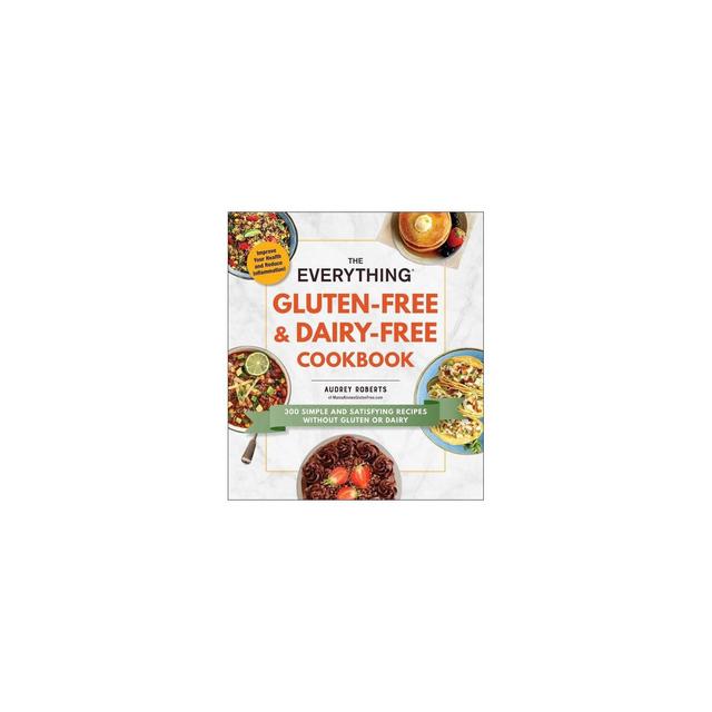 The Everything Gluten-Free & Dairy-Free Cookbook - (Everything(r))by Audrey Roberts (Paperback)
