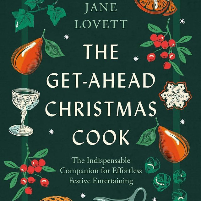 The Get-Ahead Christmas Cook: The indispensable companion for effortless festive entertaining
