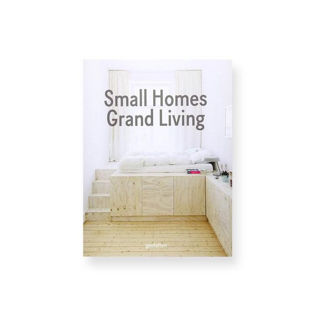 Small Homes, Grand Living: Interior Design for Compact Spaces by Gestalten