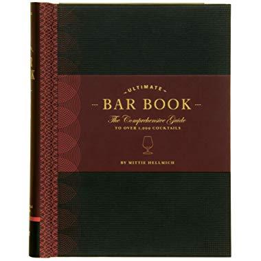 The Ultimate Bar Book: The Comprehensive Guide to Over 1,000 Cocktails (Cocktail Book, Bartender Book, Mixology Book, Mixed Drinks Recipe Book)