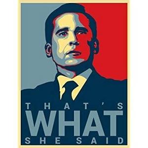 That's What She Said - Michael Scott Quote