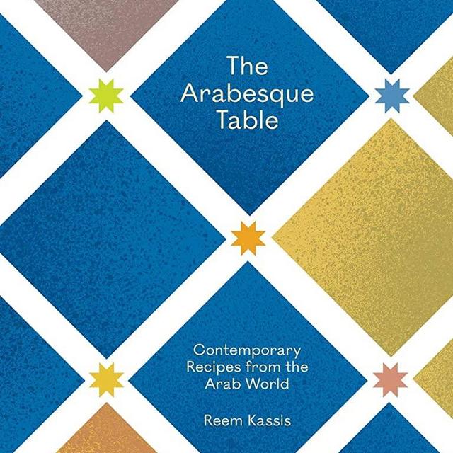 The Arabesque Table: Contemporary Recipes from the Arab World