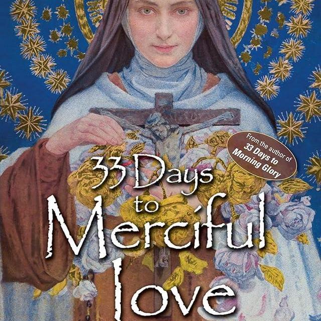 33 Days to Merciful Love: A Do-It-Yourself Retreat in Preparation for Consecration to Divine Mercy