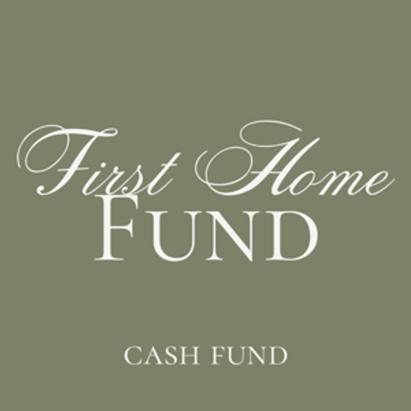 First Home Fund!