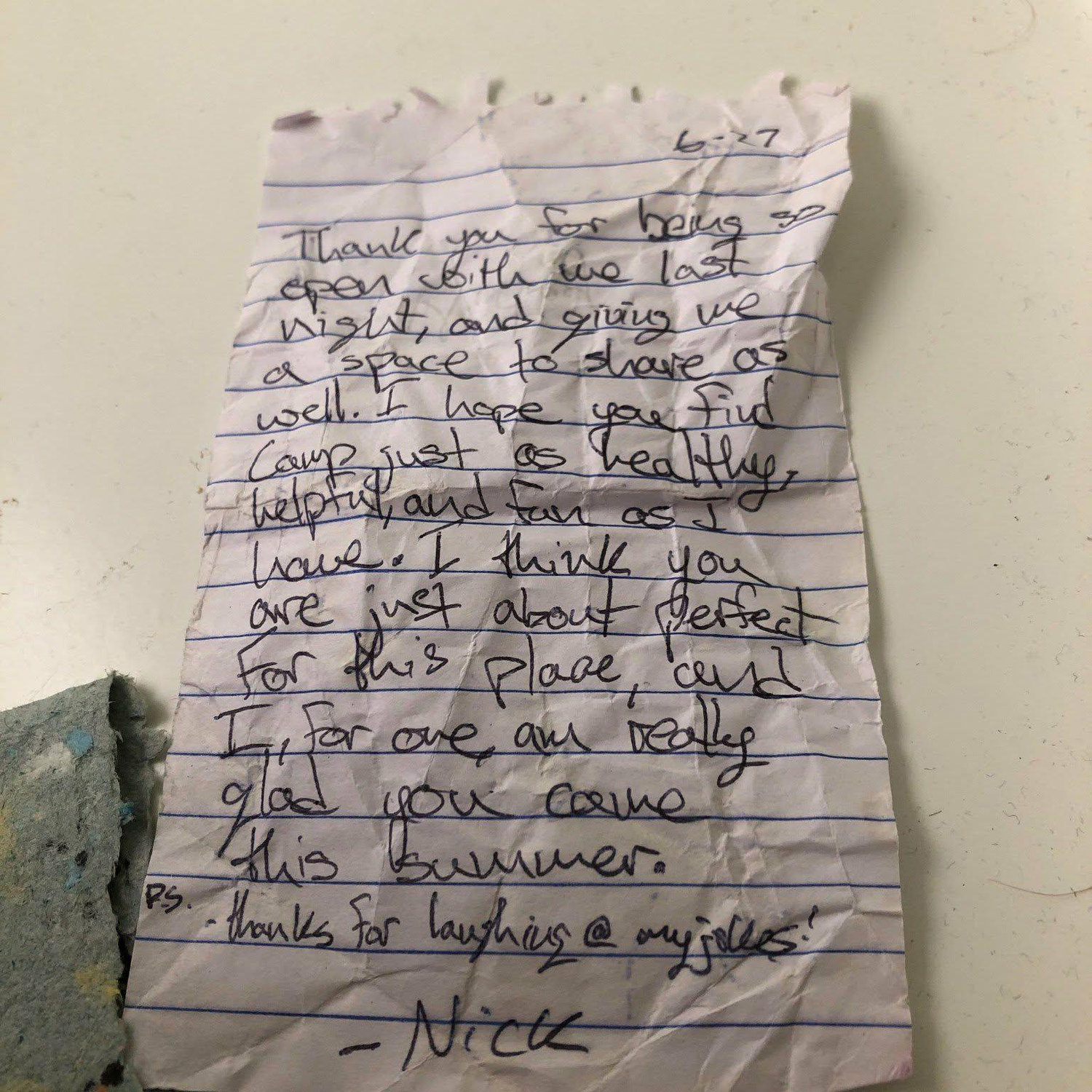 "Thank you for being so open with me last night, and giving me a space to share as well... I think you are just about perfect for this place and I, for one, am really glad you came this summer." -Nick