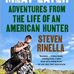 Meat Eater: Adventures from the Life of an American Hunter