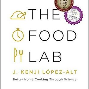 The Food Lab: Better Home Cooking Through Science                    Hardcover                                                                                                                                                        – September 21, 2015