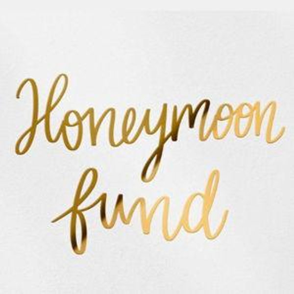 Our Honeymoon Fund