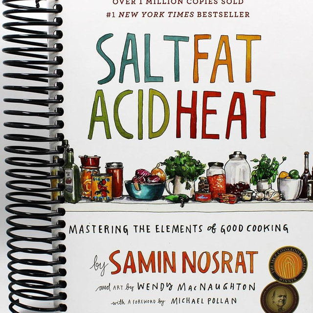 Salt, Fat, Acid, Heat: Mastering the Elements of Good Cooking