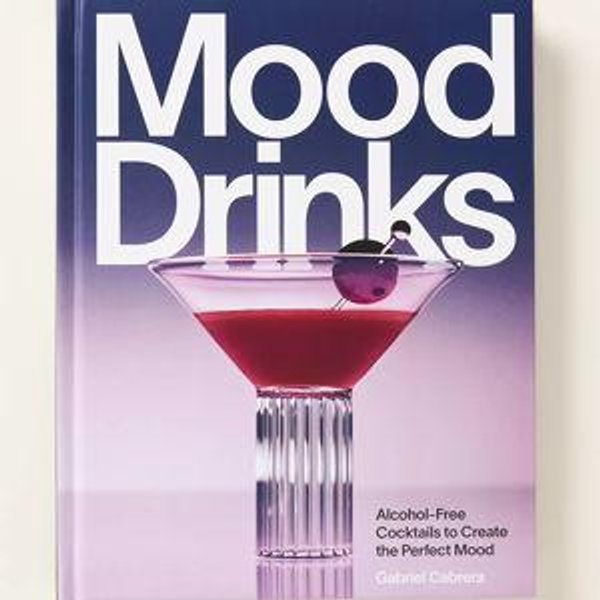 Mood Drinks: Alcohol-Free Cocktails to Create the Perfect Mood Hardcover Book