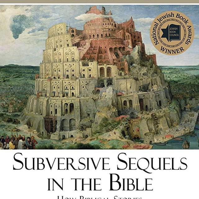 Subversive Sequels in the Bible: How Biblical Stories Mine and Undermine Each Other