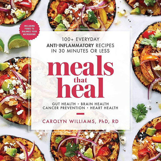 Meals That Heal: 100+ Everyday Anti-Inflammatory Recipes in 30 Minutes or Less