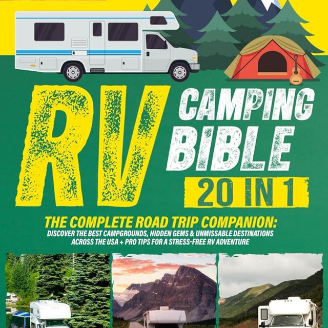 RV CAMPING BIBLE 20 IN 1: The Complete Road Trip Companion: Discover the Best Campgrounds, Hidden Gems & Unmissable Destinations Across the USA + Pro Tips for a Stress-Free RV Adventure