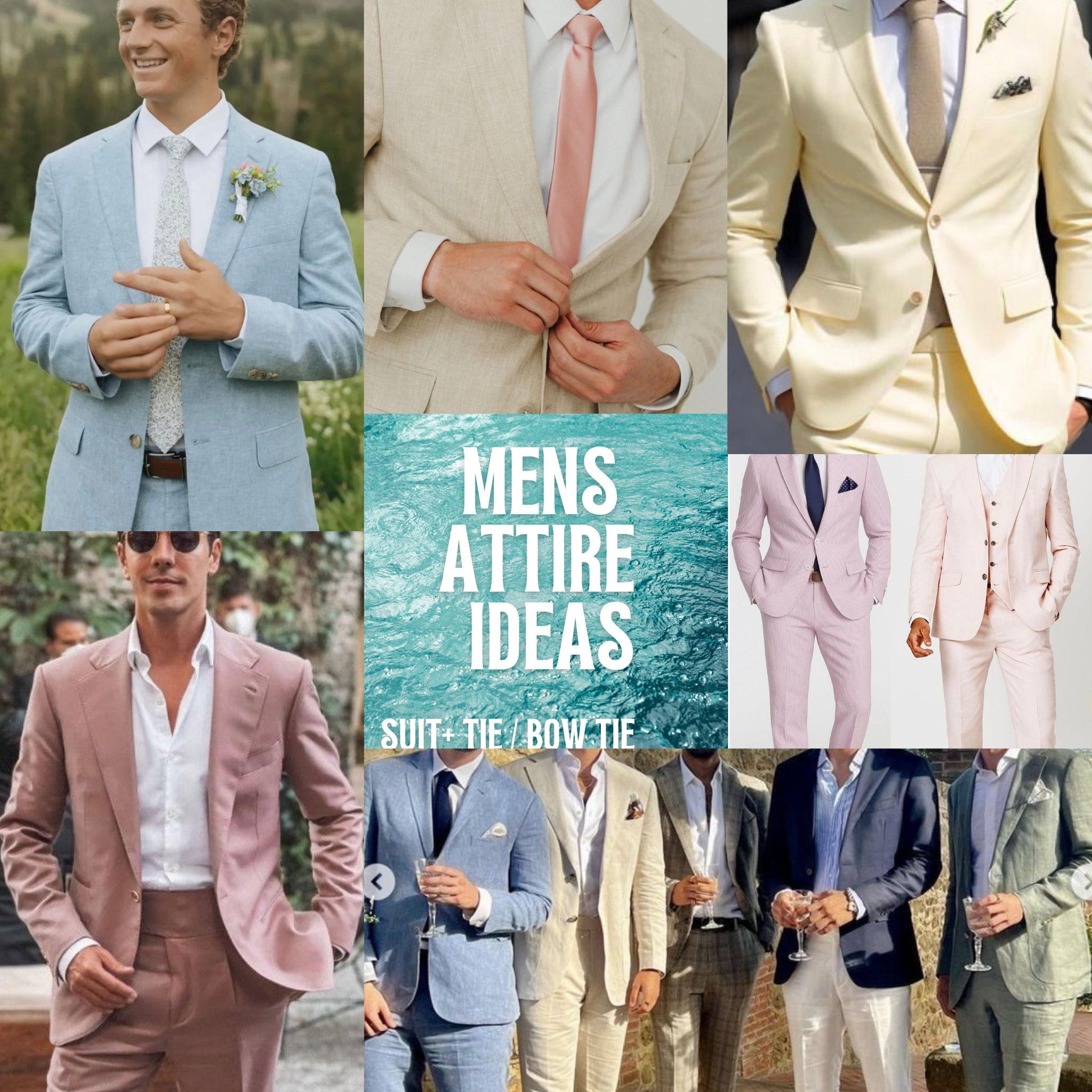 Men’s Attire: Beach Black Tie. Suits or tuxes with a tie or bow tie. Feel free to incorporate summer colors and textured fabrics if you’d like.