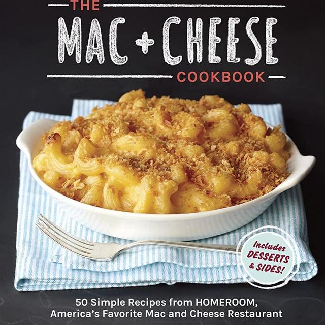 The Mac + Cheese Cookbook: 50 Simple Recipes from Homeroom, America's Favorite Mac and Cheese Restaurant
